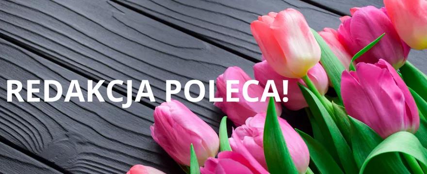 Redakcja poleca w marcu: Energia na wiosnę!