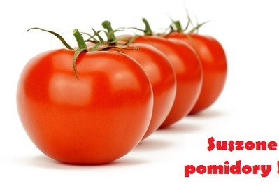 Suszone pomidory przepis TRADYCYJNY i NOWATORSKI
