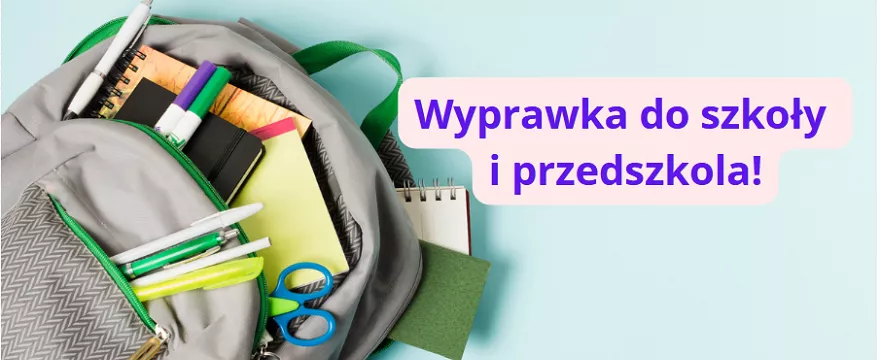 Wybór redakcji: must have w wyprawce do szkoły i przedszkola!